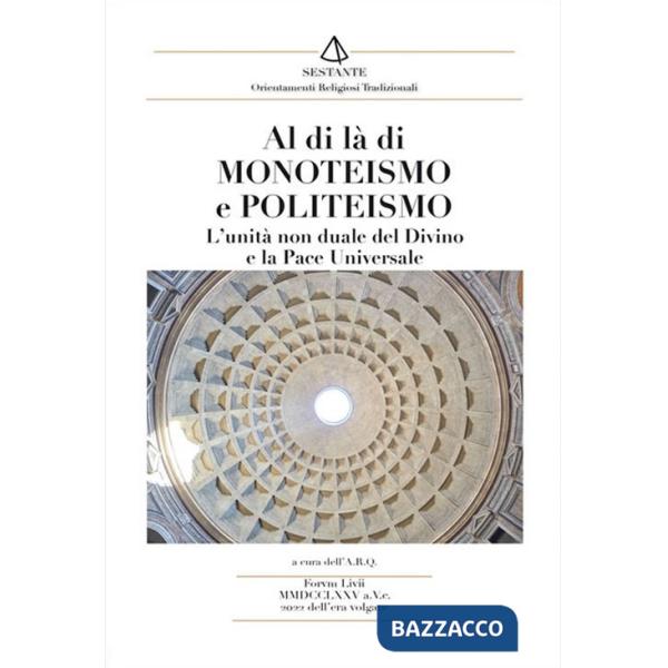 Al di là di monoteismo e politeismo. L'unità non duale del Divino e la pace universale