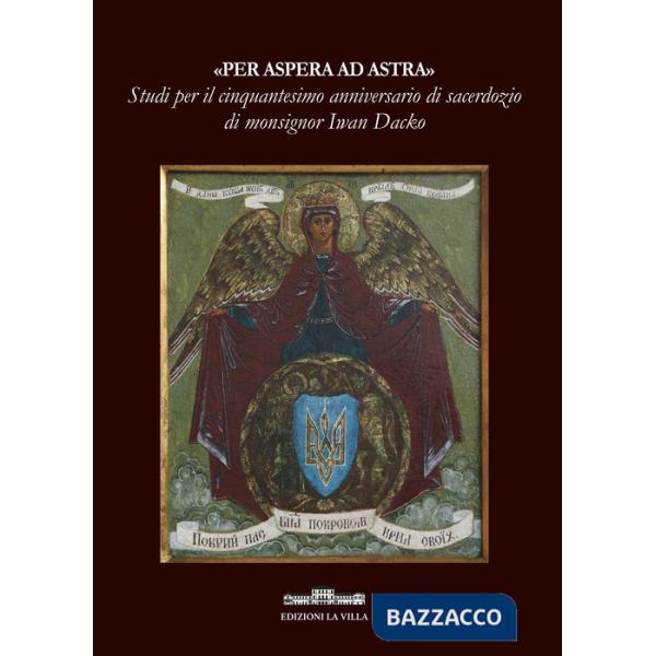 «Per aspera ad astra». Studi per il cinquantesimo anniversario di sacerdozio di monsignor Iwan Dacko
