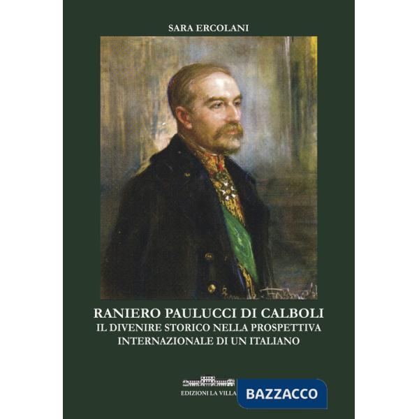 Ranieri Paulucci di Calboli. Il divenire storico nella prospettiva internazionale di un italiano