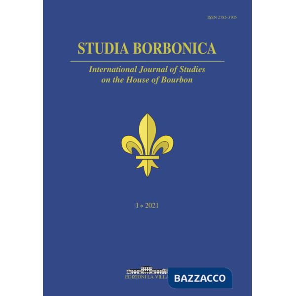 Studia Borbonica. International Journal of Studies on the House of Bourbon (2021). Ediz. multilingue. Vol. 1