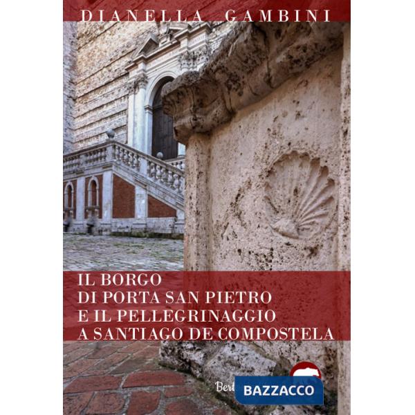 Borgo di Porta San Pietro e il pellegrinaggio a Santiago de Compostela (Il)