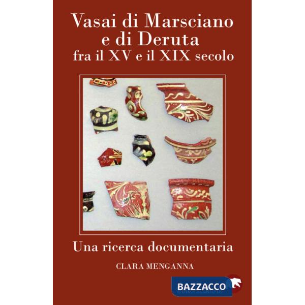 Vasai di Marsciano e di Deruta fra il XV e il XIX secolo. Una ricerca documentaria