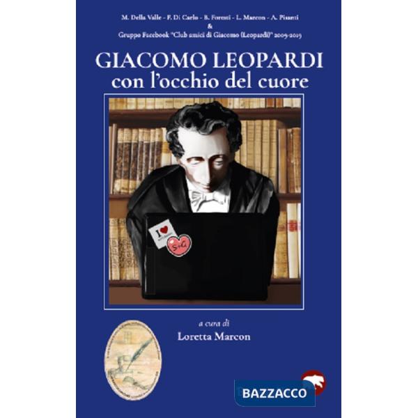 Giacomo Leopardi con l'occhio del cuore