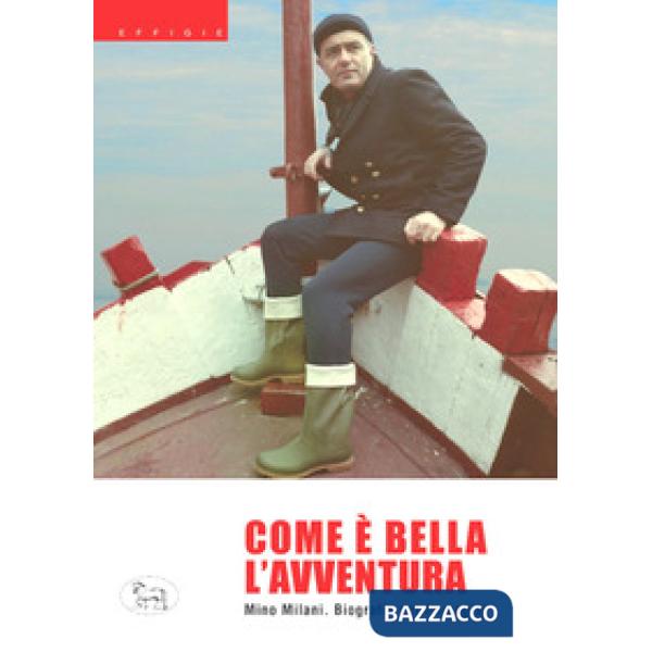 Com'è bella l'avventura. Biografia per immagini. Ediz. a colori