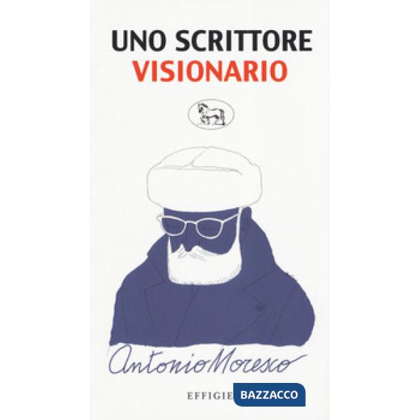 Scrittore visionario. Antonio Moresco (Uno)