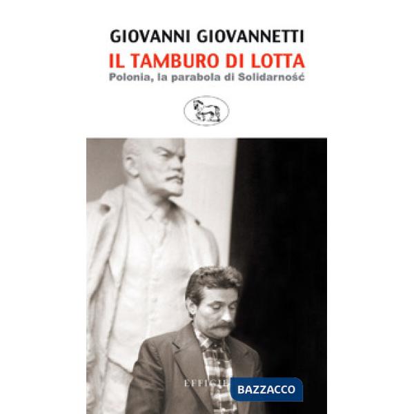 Tamburo di lotta. Polonia, la parabola di Solidarnosc (Il)