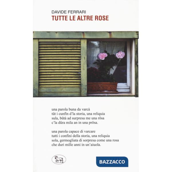 Tutte le altre rose. Ediz. in dialetto