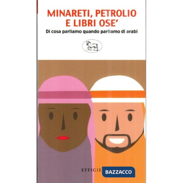 Minareti, petrolio e libri osé. Di cosa parliamo quando parliamo di arabi