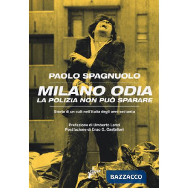 Milano odia. La polizia non può sparare. Storia di un cult nell'Italia degli anni settenta