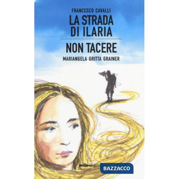 Strada di Ilaria-Non tacere (La)