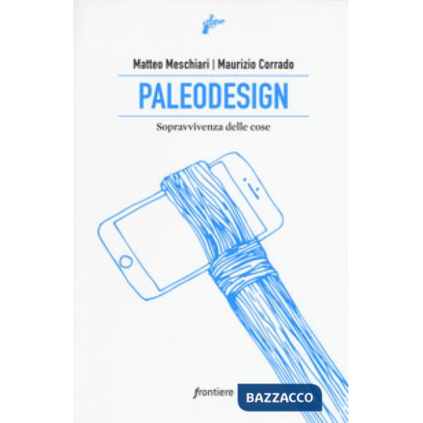 Paleodesign. Sopravvivenza delle cose
