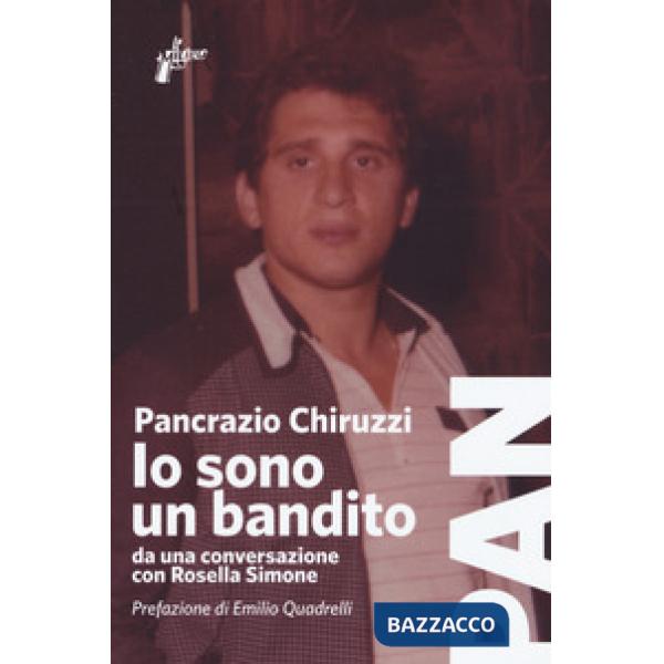 Io sono un bandito. Da una conversazione con Rosella Simone