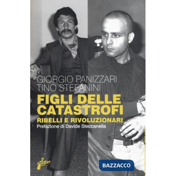 Figli delle catastrofi. Ribelli e rivoluzionari
