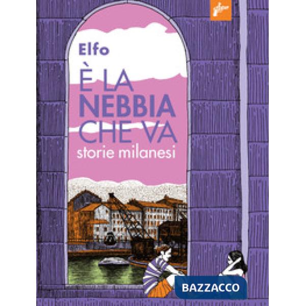 È la nebbia che va. Storie milanesi