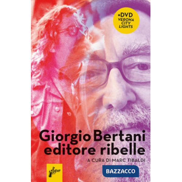 Giorgio Bertani, editore ribelle. Con DVD video