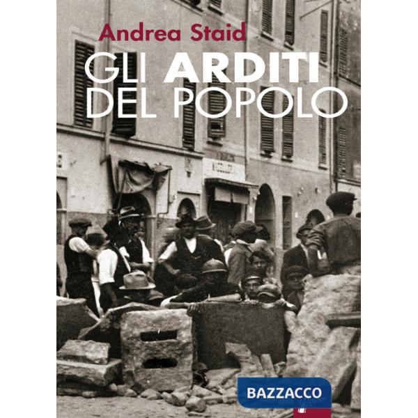 Arditi del popolo. La prima lotta armata al fascismo (1921-22). Nuova ediz. (Gli)