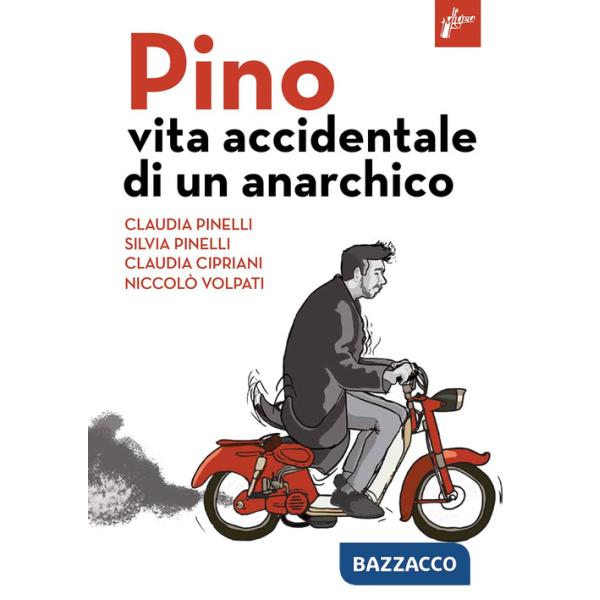 Pino. Vita accidentale di un anarchico