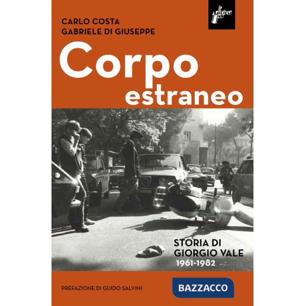 Corpo estraneo. Storia di Giorgio Vale (1961-1982)
