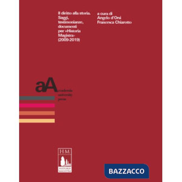 Diritto alla storia. Saggi, testimonianze, documenti per «Historia Magistra» (2009-2019) (Il)
