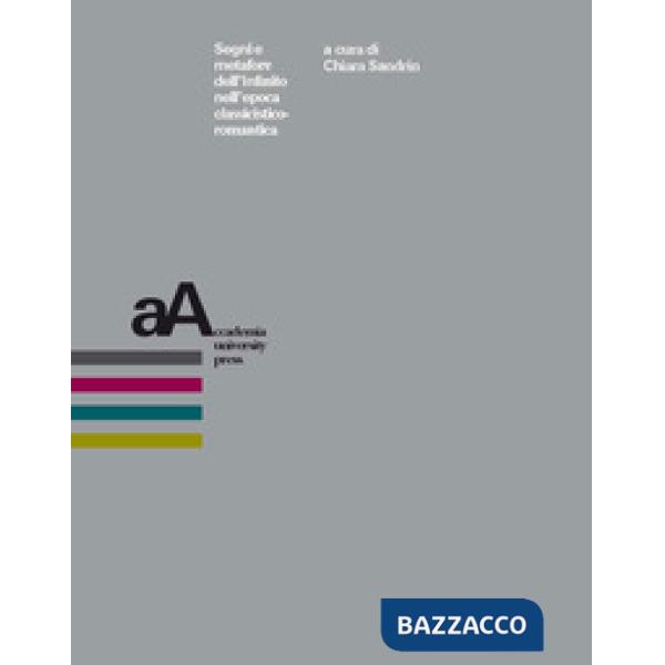 Segni e metafore dell'infinito nell'epoca classicistico-romantica
