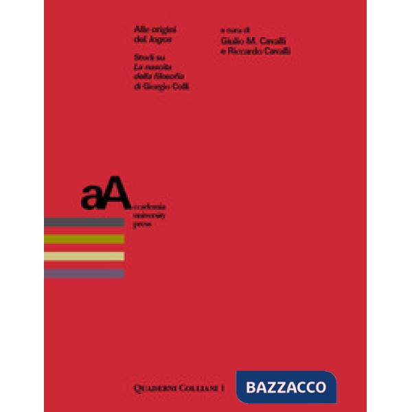 Alle origini del «logos». Studi su «La nascita della filosofia» di Giorgio Colli