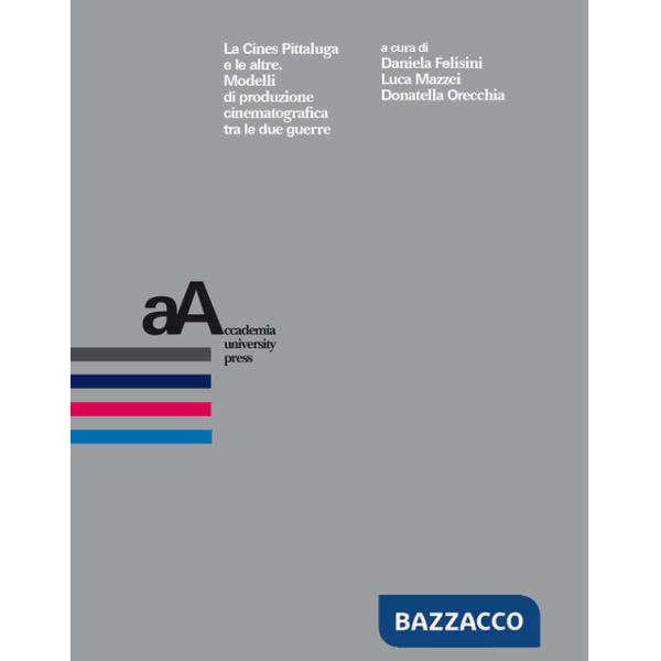 Cines Pittaluga e le altre. Modelli di produzione cinematografica tra le due guerre (La)