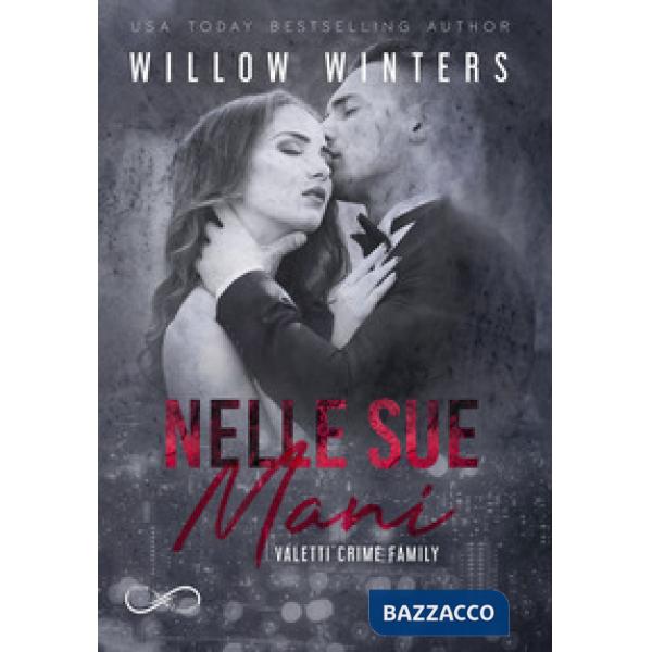 Nelle sue mani. Valetti crime family. Vol. 2