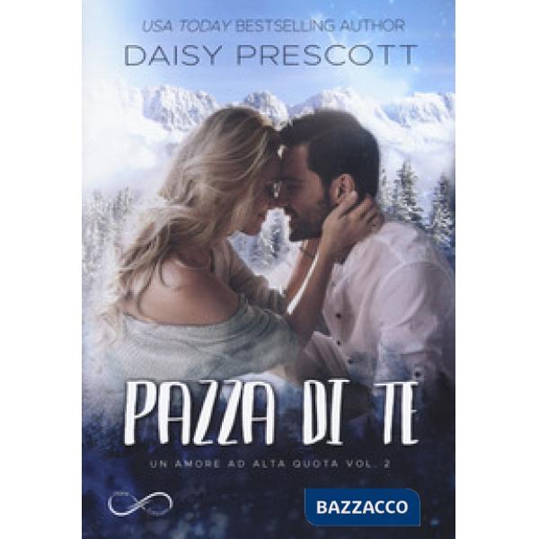 Pazza di te. Un amore ad alta quota. Vol. 2