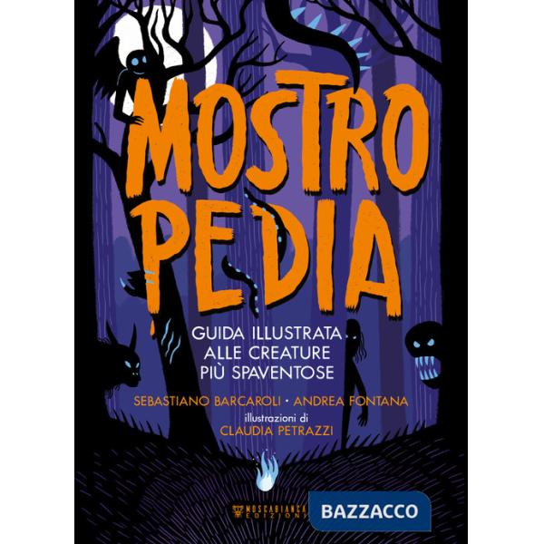 Mostropedia. Guida illustrata alle creature più spaventose. Ediz. a colori