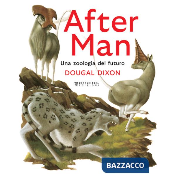 After man. Una zoologia del futuro. Ediz. a colori