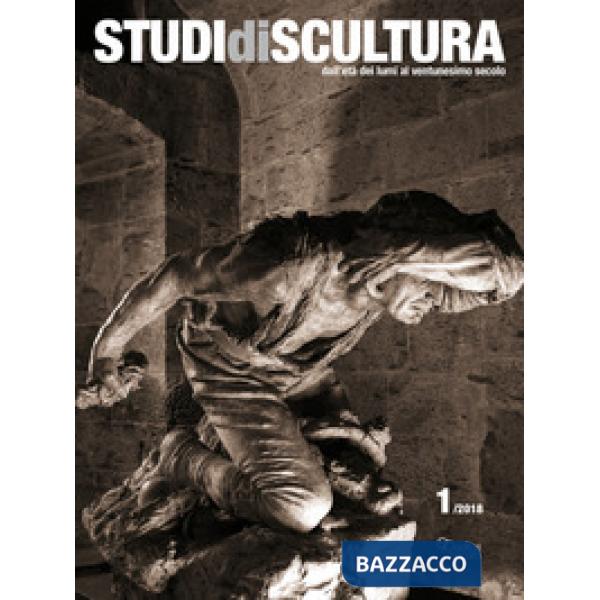 Studi di scultura. Dall'età dei Lumi al ventunesimo secolo (2018). Vol. 1