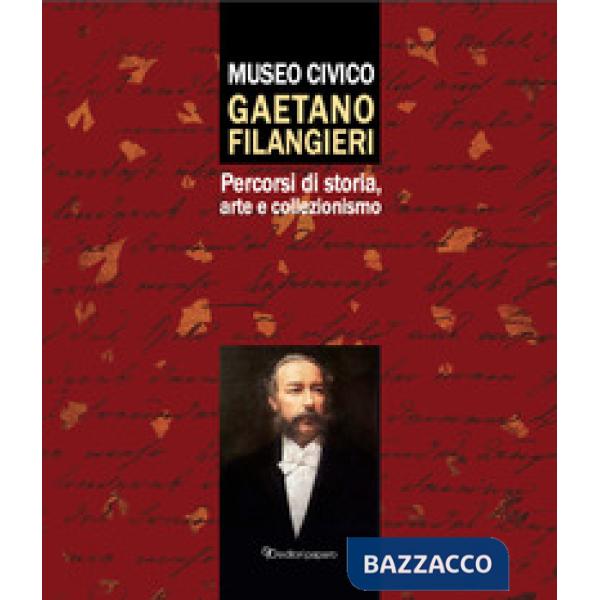 Museo civico Gaetano Filangieri. Percorsi di storia, arte e collezionismo