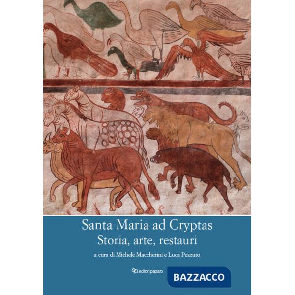 Santa Maria ad Cryptas. Storia, arte, restauri