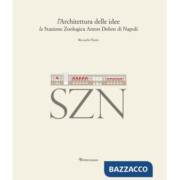 Architettura delle idee. La stazione zoologica Anton Dohrn di Napoli (L')