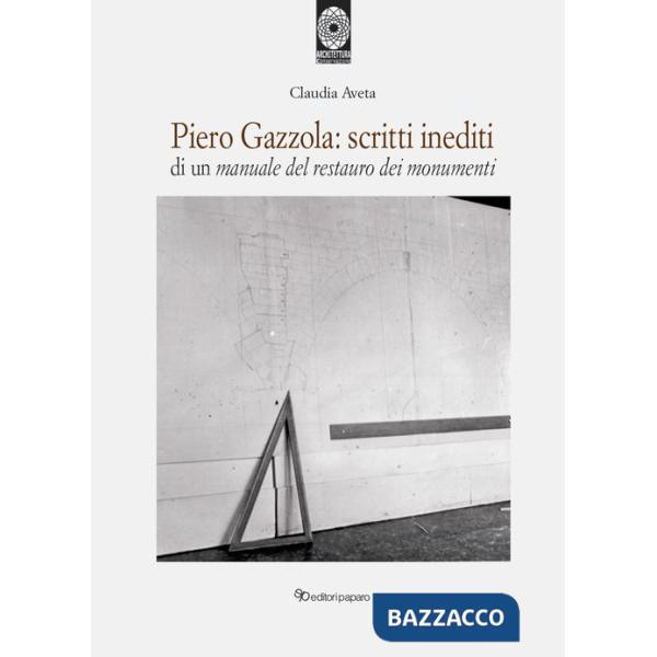Piero Gazzola: scritti inediti di un manuale per il restauro dei monumenti