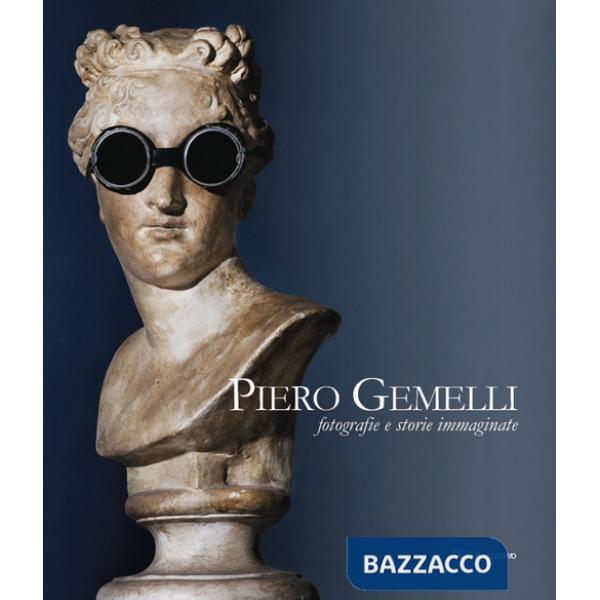 Piero Gemelli. Fotografie e storie immaginate. Ediz. illustrata