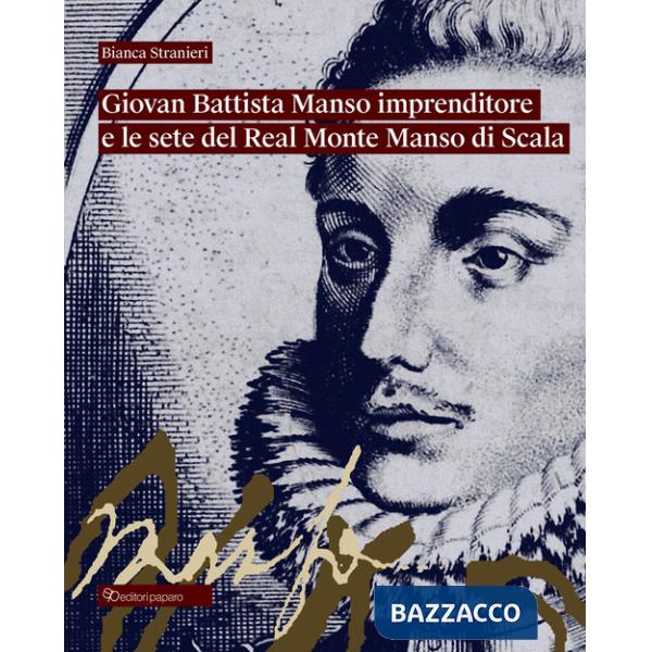 Giovan Battista Manso imprenditore e le sete del Real Monte Manso di Scala