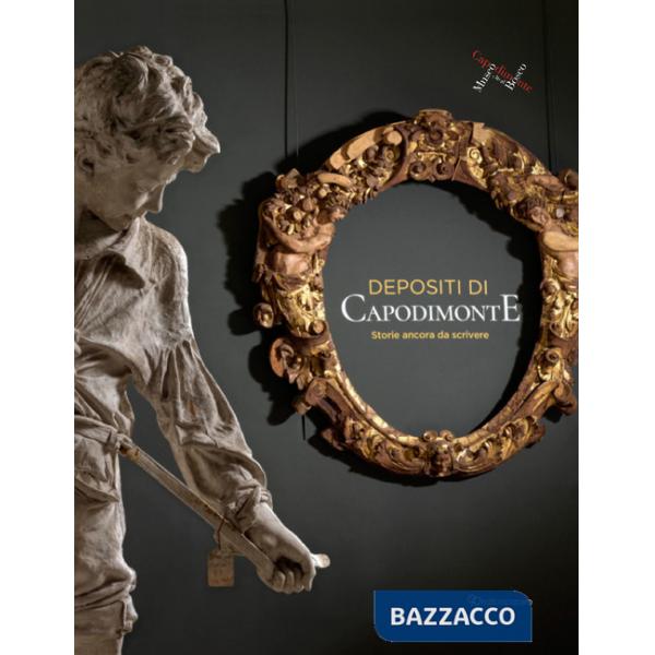 Depositi di Capodimonte. Storie ancora da scrivere