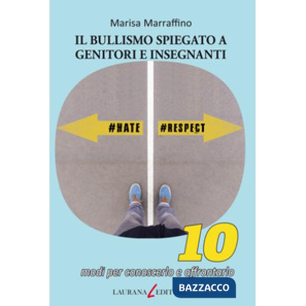 Bullismo spiegato a genitori e insegnanti. 10 modi per conoscerlo e affrontarlo