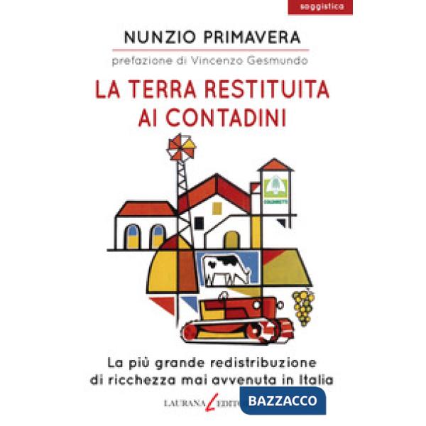 Terra restituita ai contadini. La più grande redistribuzione di ricchezza mai avvenuta in Italia (La)