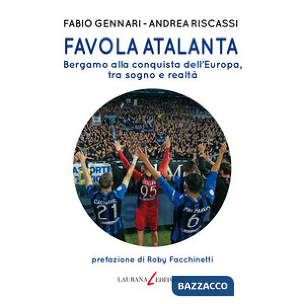 Favola Atalanta. Bergamo alla conquista dell'Europa, tra sogno e realtà