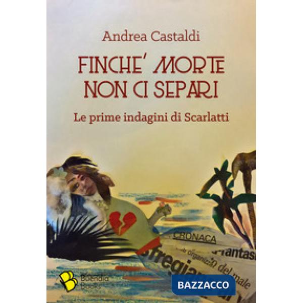 Finché morte non ci separi. Le prime indagini di Scarlatti