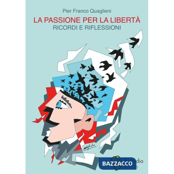 Passione per la libertà. Ricordi e riflessioni (La)