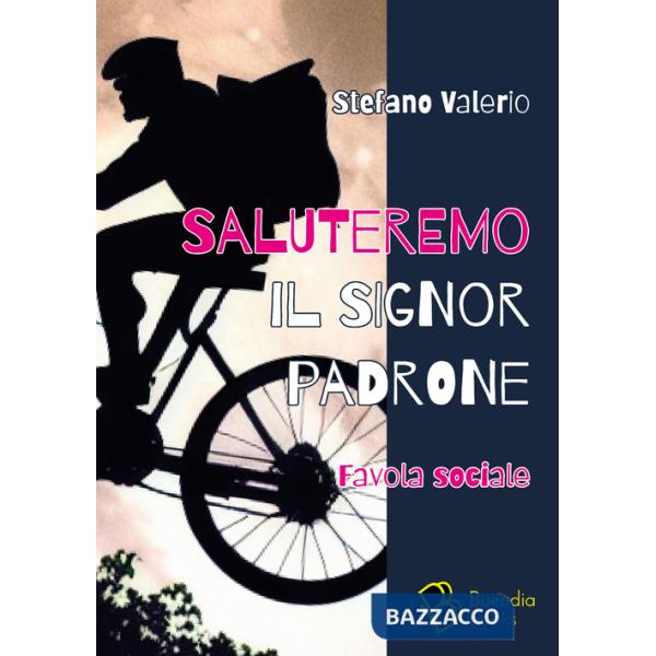 Saluteremo il signor padrone. Favola sociale