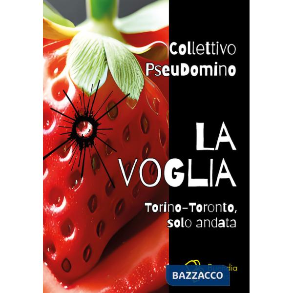 Voglia. Torino-Toronto, solo andata (La)