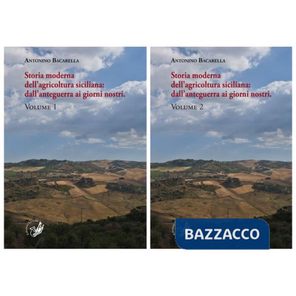Storia moderna dell'agricoltura siciliana: dall'anteguerra ai giorni nostri. Vol. 1-2