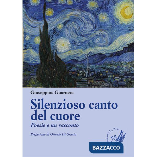 Silenzioso canto del cuore. Poesie e un racconto