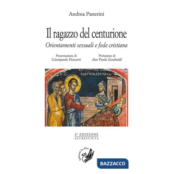 Ragazzo del centurione. Orientamenti sessuali e fede cristiana (Il)