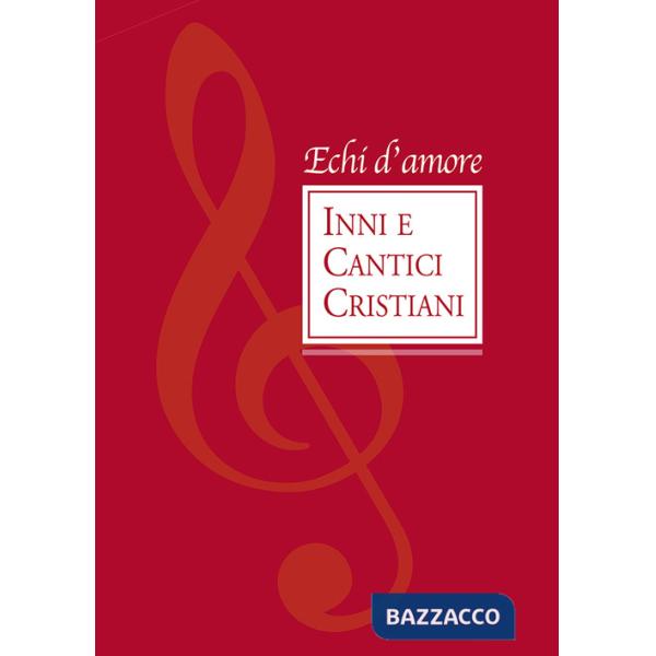 Echi d'amore. Inni e cantici cristiani