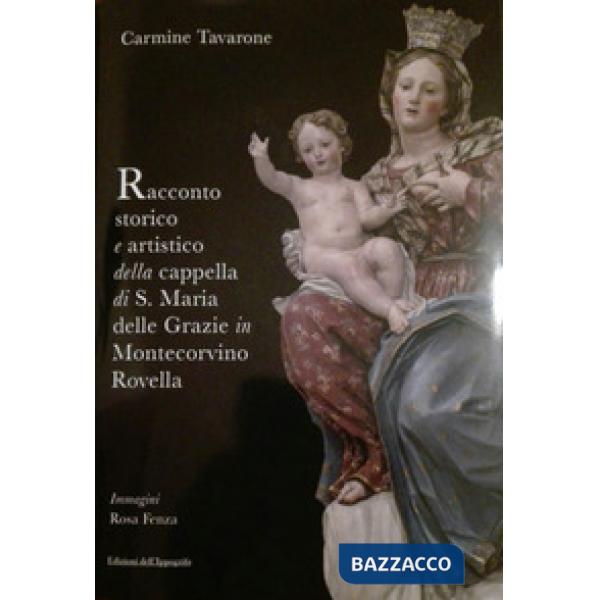 Racconto storico e artistico della Cappella di S. Maria delle Grazie in Montecor